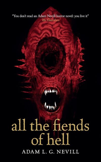 All the Fiends of Hell by Adam Nevill